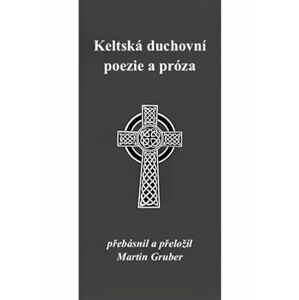 Keltská duchovní poezie a próza - Martin Gruber