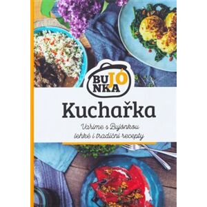 Kuchařka Bujónka. Vaříme s Bujónkou lehké i tradiční recepty - Bujónka s.r.o.