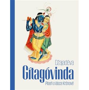 Gítagóvinda. Píseň o lásce Kršnově - Džajadéva