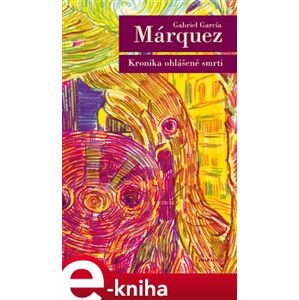 Kronika ohlášené smrti - Gabriel García Márquez