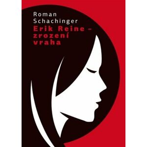 Erich Reine – Zrození vraha - Roman Schachinger