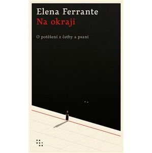 Na okraji. O potěšení z četby a psaní - Elena Ferrante