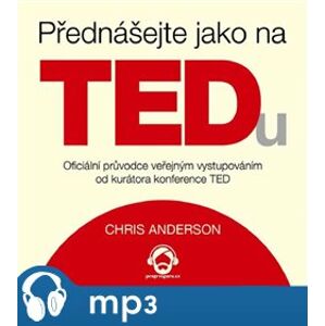 Přednášejte jako na TEDu, mp3 - Chris Anderson