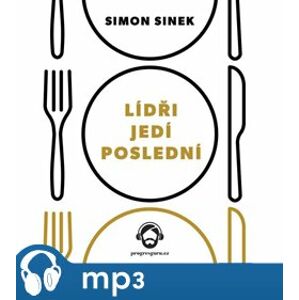 Lídři jedí poslední, mp3 - Simon Sinek