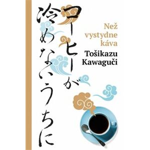 Než vystydne káva - Tošikazu Kawaguči