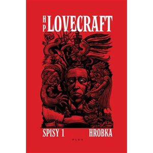 Hrobka. Příběhy a vize z let 1917-1920. Spisy I. - Howard Phillips Lovecraft