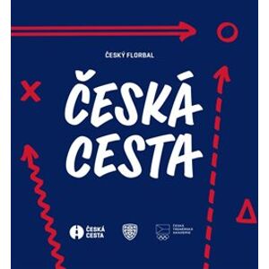 Český florbal - Česká cesta - kolektiv autorů, Marek Chlumský