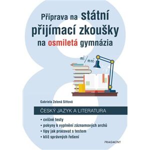 Příprava na státní přijímací zkoušky na osmiletá gymnázia - Český jazyk - Gabriela Zelená Sittová