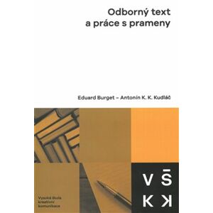 Odborný text a práce s prameny - Eduard Burget, Antonín K. K. Kudláč