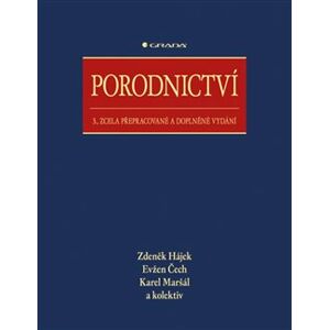 Porodnictví. 3., zcela přepracované a doplněné vydání - kolektiv autorů, Zdeněk Hájek, Evžen Čech, Karel Maršál