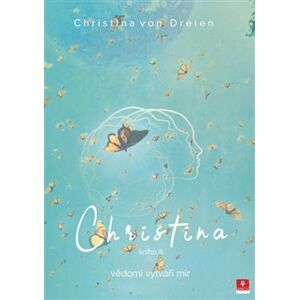 Christina - vědomí vytváří mír. kniha III. - Christina von Dreien