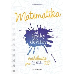 Matematika od šestky do devítky - Cvičebnice pro 9. třídu ZŠ - Lenka Ostrýtová