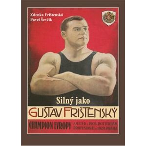 Silný jako Gustav Frištenský - Pavel Ševčík, Zdena Frištenská