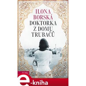 Doktorka z domu Trubačů - Ilona Borská e-kniha