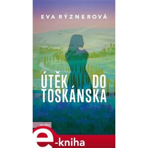 Útěk do Toskánska - Eva Rýznerová