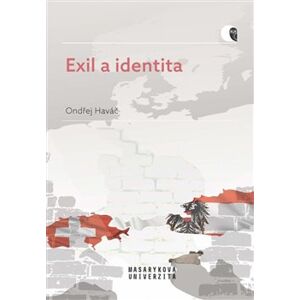 Exil a identita. Posrpnový exil v Rakousku a Švýcarsku - Ondřej Haváč