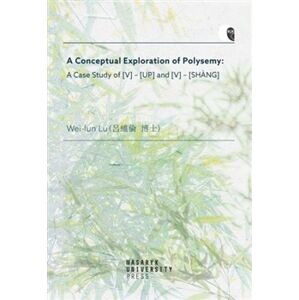 A Conceptual Exploration of Polysemy. A Case Study of [V] – [UP] and [V] – [SHANG] - Lu Wei-Iun