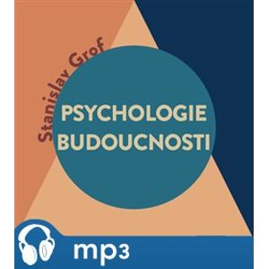 Psychologie budoucnosti, mp3 - Stanislav Grof