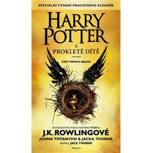 Harry Potter a prokleté dítě. Speciální vydání pracovního scénáře - Joanne K. Rowlingová