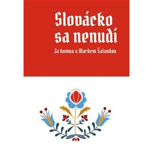 Slovácko sa nenudí. Za humna s Markem Šalandou - Marek Šalanda
