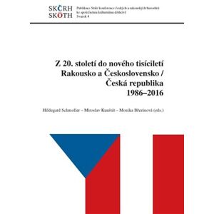 Z 20. století do nového tisíciletí. Rakousko a Československo/Česká republika 1986-2016