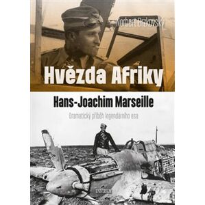 Hvězda Afriky. Hans-Joachim Marseille – dramatický příběh legendárního esa - Norbert Brzkovský