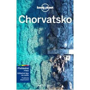 Chorvatsko - Lonely Planet - Jessica Lee, Peter Dragicevich, Anthony Ham