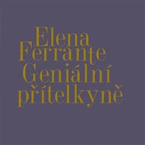 Geniální přítelkyně I.-IV., CD - Elena Ferrante