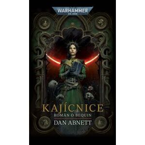 Kajícnice - Warhammer 40 000. Román o Bequin - Dan Abnett