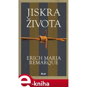 Jiskra života - Erich Maria Remarque e-kniha