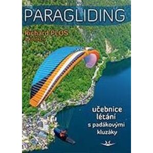 Paragliding 2022. moderní učebnice létání s padákovými kluzáky - Richard Plos