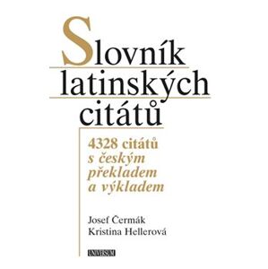 Slovník latinských citátů - 4328 citátů s českým překladem a výkladem - Josef Čermák, Hellerová Kristina