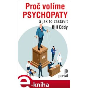 Proč volíme psychopaty. a jak to zastavit - Bill Eddy e-kniha