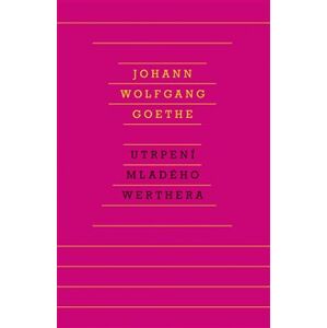 Utrpení mladého Werthera - Johann Wolfgang Goethe