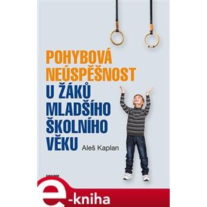 Pohybová neúspěšnost u žáků mladšího školního věku - Aleš Kaplan e-kniha