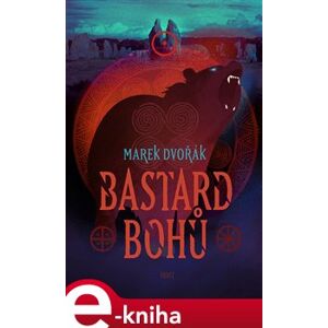 Bastard bohů - Marek Dvořák e-kniha