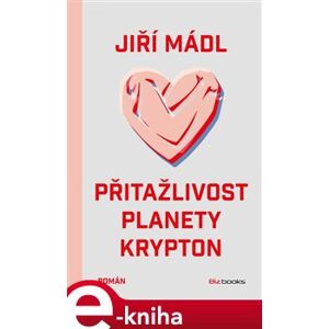 Přitažlivost planety Krypton - Jiří Mádl e-kniha