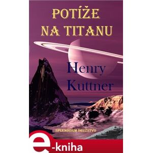 Potíže na Titanu - Henry Kuttner e-kniha