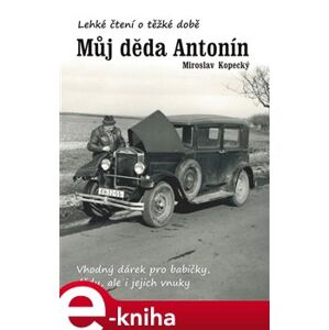 Můj děda Antonín - Miroslav Kopecký e-kniha