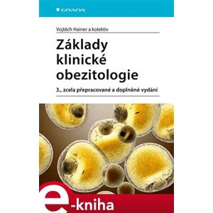 Základy klinické obezitologie. 3., zcela přepracované a doplněné vydání - Vojtěch Hainer, kolektiv e-kniha