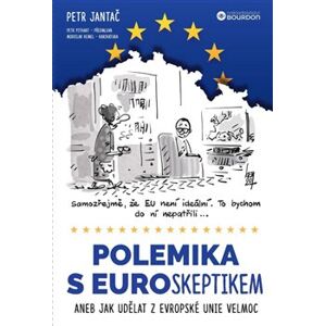 Polemika s euroskeptikem. aneb jak udělat z Evropské unie velmoc - Petr Jantač