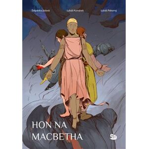 Hon na Macbetha - Štěpánka Jislová, Lukáš Komárek, Lukáš Pokorný