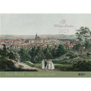 Nástěnný kalendář 2023 Miluju Prahu - Vincenc Morstadt (obrazy z let 1825-1835)