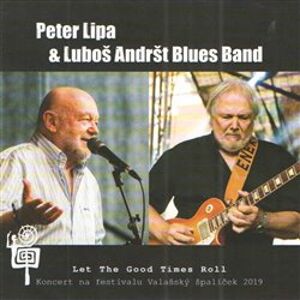 Let The Good Times Roll. Koncert na festivalu Valašský špalíček - Luboš Andršt Blues Band, Luboš Andršt, Peter Lipa