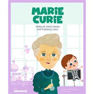 Marie Curie. Vědkyně, která získala dvě Nobelovy ceny - Victor Lloret Blackburn, House Wuji Tecnoscienza