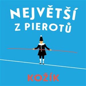 Největší z Pierotů, CD - František Kožík