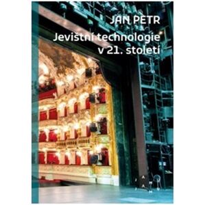 Jevištní technologie v 21. století - Jan Petr