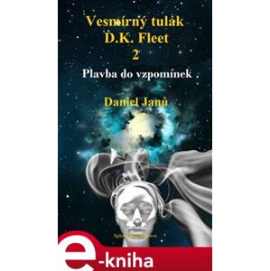 Vesmírný tulák, D.K. Fleet, 2. Plavba do vzpomínek - Daniel Janů e-kniha