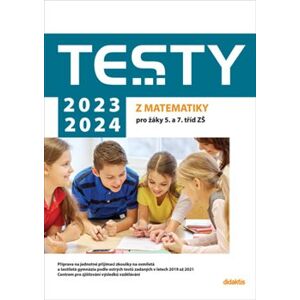 Testy 2023-2024 z matematiky pro žáky 5. a 7. tříd ZŠ - Ivana Ondráčková, Hana Lišková, Magda Králová
