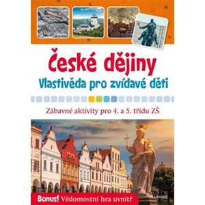 České dějiny - Vlastivěda pro zvídavé děti - Radek Machatý
